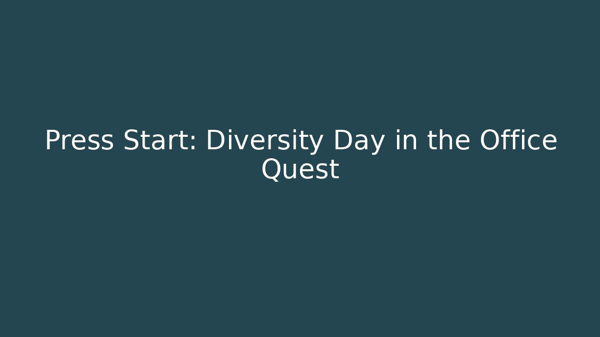 Press Start: Diversity Day in the Office Quest