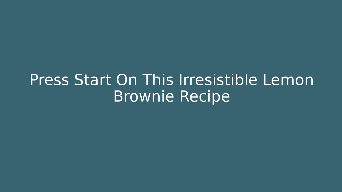 Press Start On This Irresistible Lemon Brownie Recipe