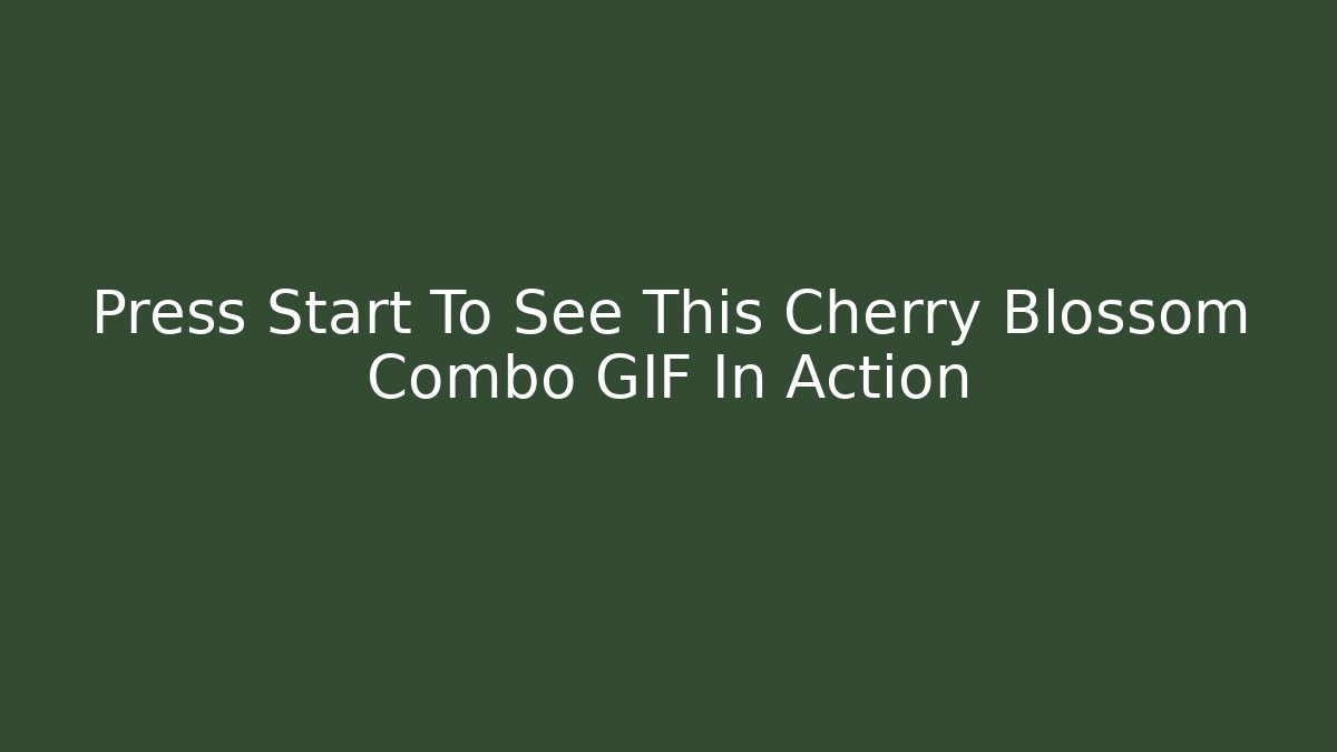 Press Start To See This Cherry Blossom Combo GIF In Action