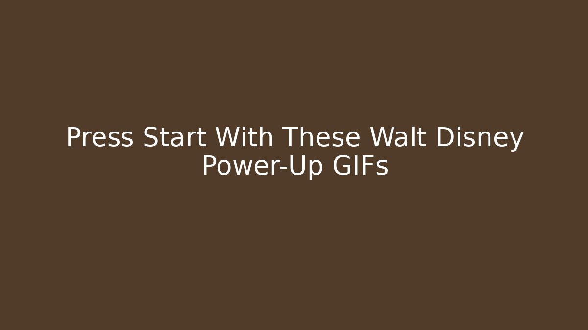 Press Start With These Walt Disney Power-Up GIFs