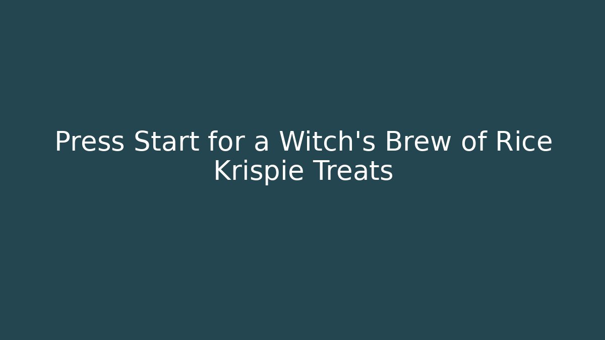 Press Start for a Witch's Brew of Rice Krispie Treats - Critter Realm