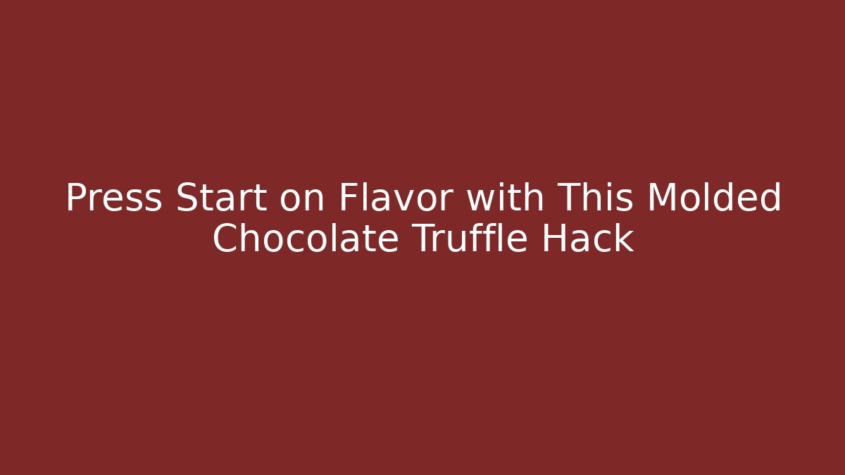 Press Start on Flavor with This Molded Chocolate Truffle Hack