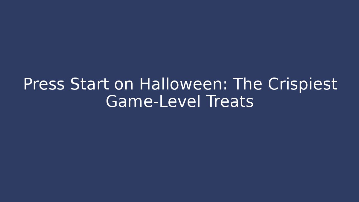 Press Start on Halloween: The Crispiest Game-Level Treats