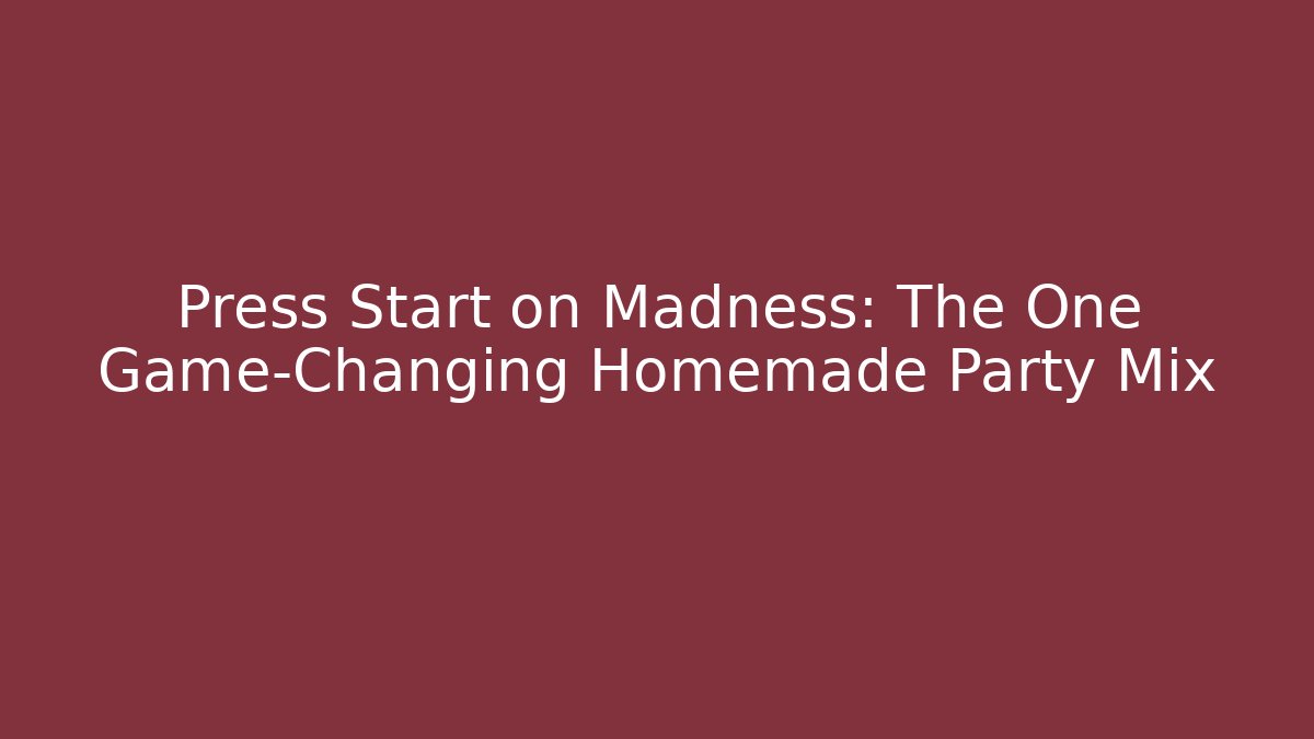 Press Start on Madness: The One Game-Changing Homemade Party Mix