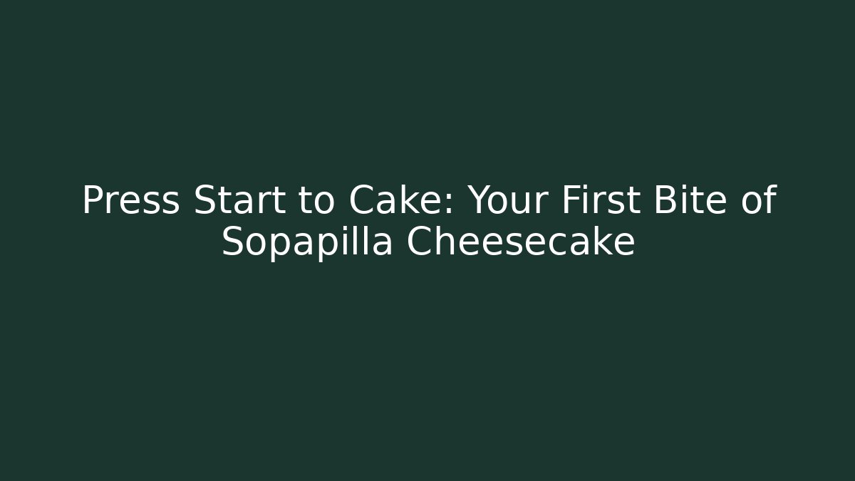 Press Start to Cake: Your First Bite of Sopapilla Cheesecake - Critter Realm