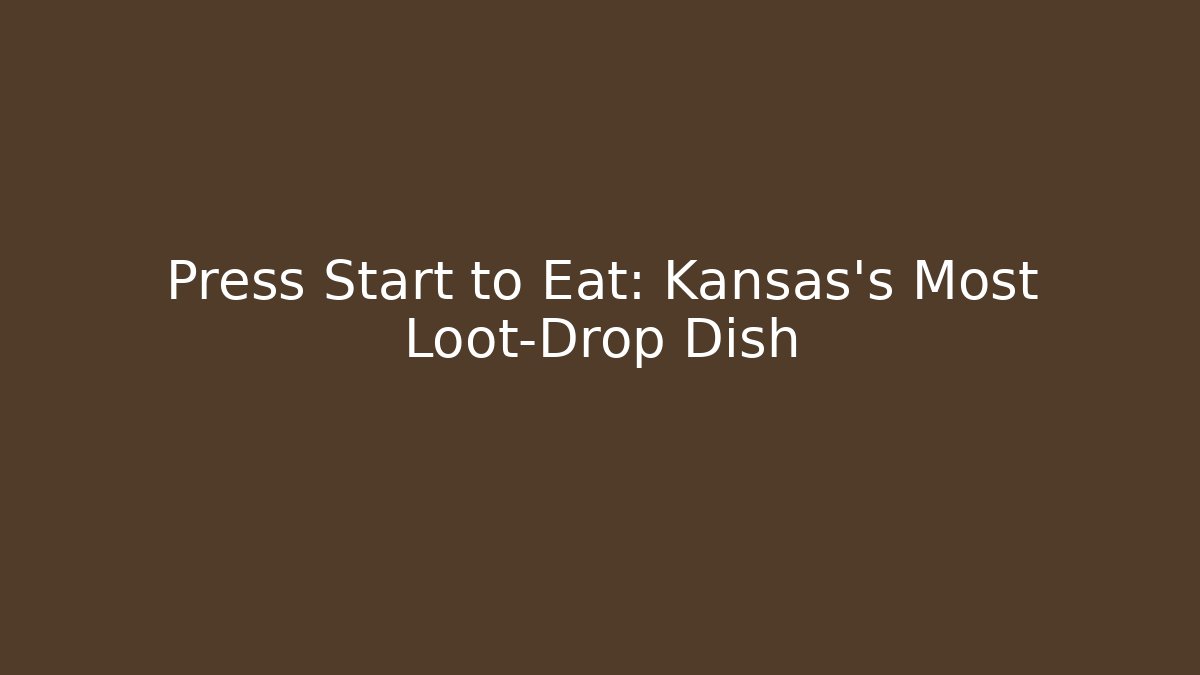 Press Start to Eat: Kansas's Most Loot-Drop Dish