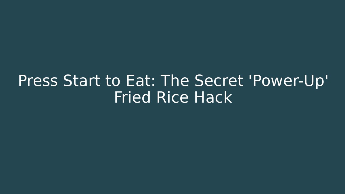 Press Start to Eat: The Secret 'Power-Up' Fried Rice Hack - Critter Realm