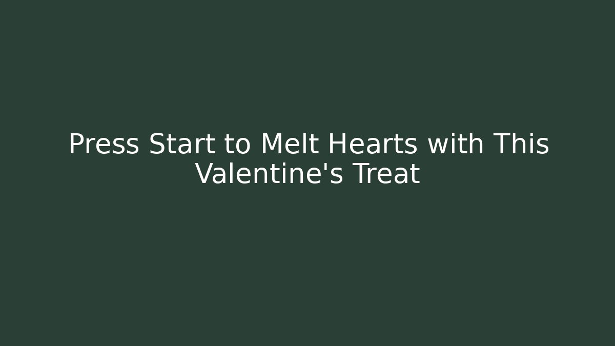 Press Start to Melt Hearts with This Valentine's Treat