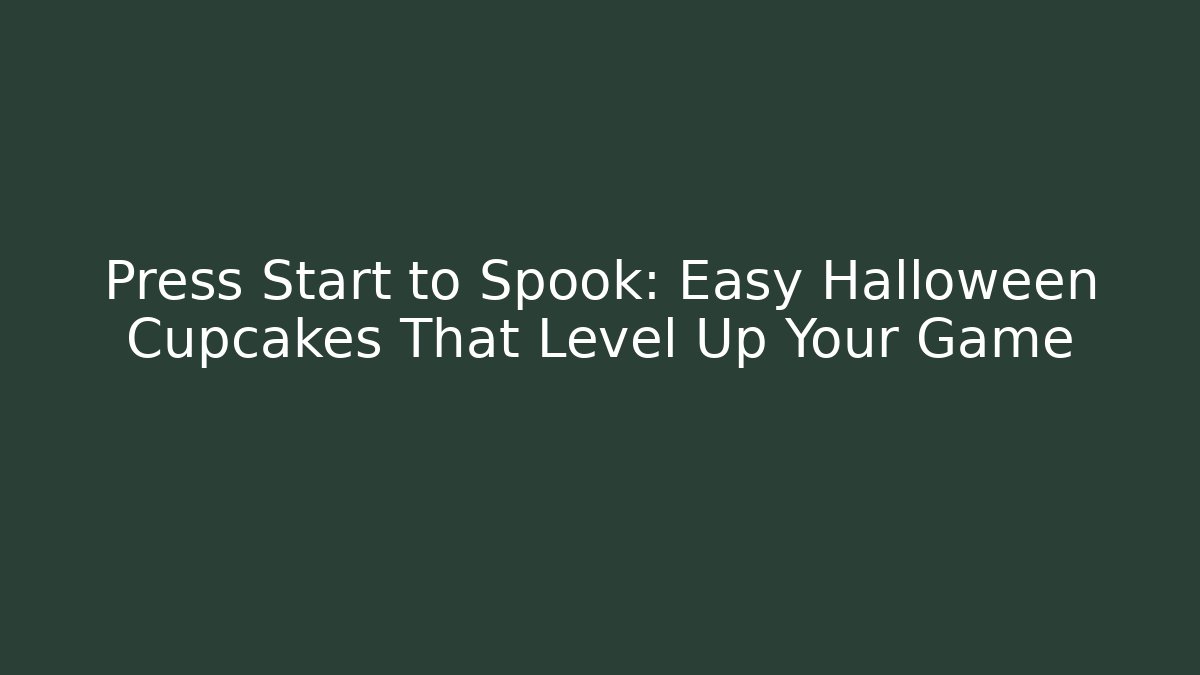 Press Start to Spook: Easy Halloween Cupcakes That Level Up Your Game