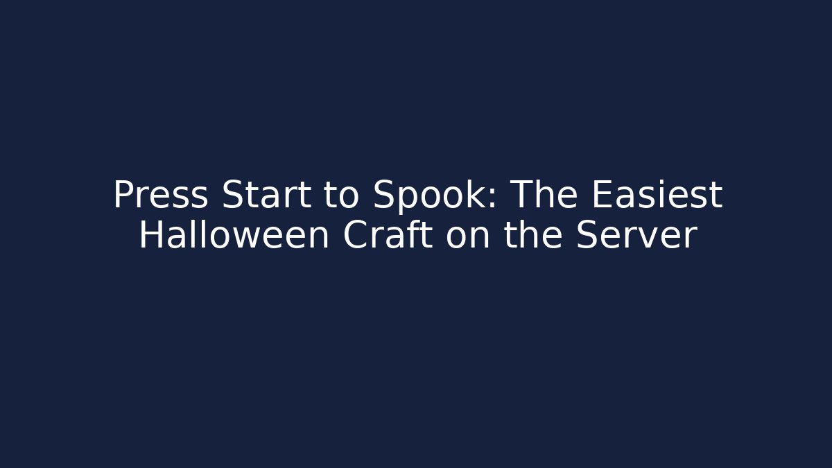Press Start to Spook: The Easiest Halloween Craft on the Server