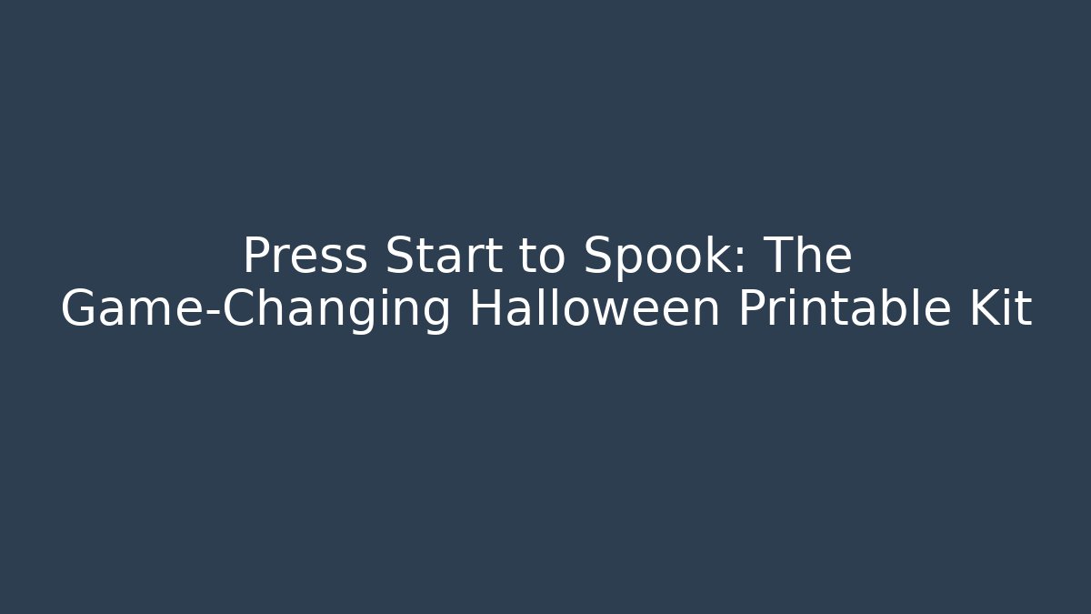 Press Start to Spook: The Game-Changing Halloween Printable Kit