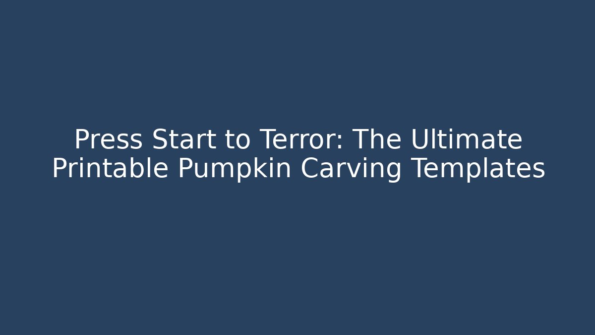 Press Start to Terror: The Ultimate Printable Pumpkin Carving Templates