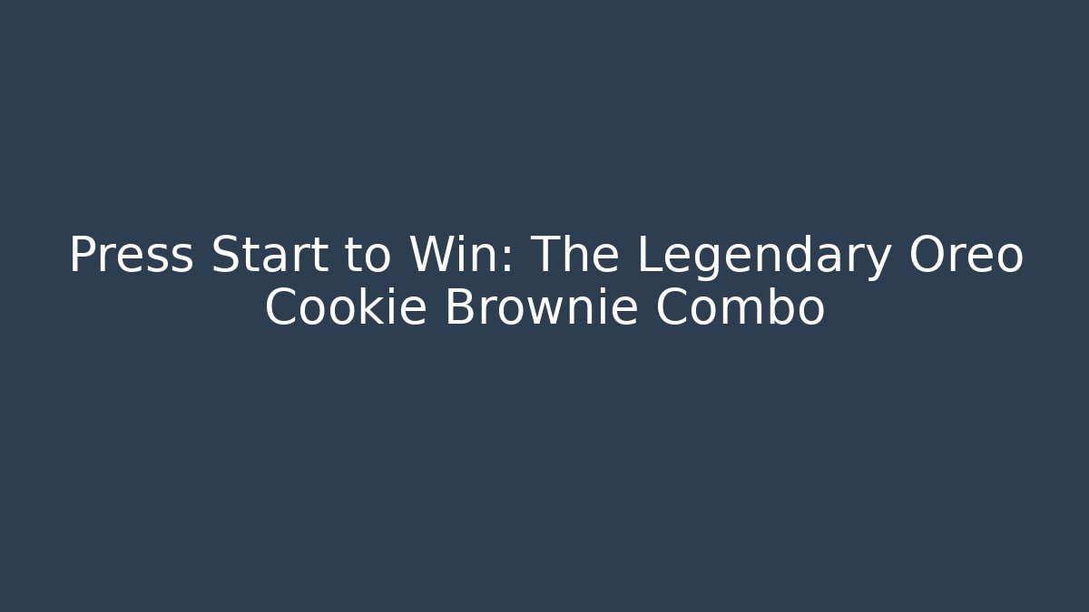 Press Start to Win: The Legendary Oreo Cookie Brownie Combo