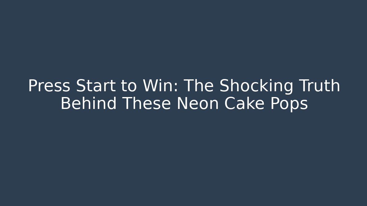 Press Start to Win: The Shocking Truth Behind These Neon Cake Pops