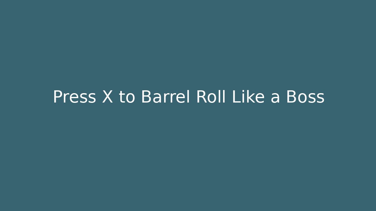 Press X to Barrel Roll Like a Boss