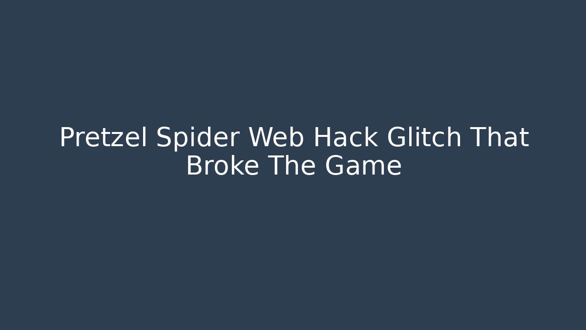 Pretzel Spider Web Hack Glitch That Broke The Game - Critter Realm