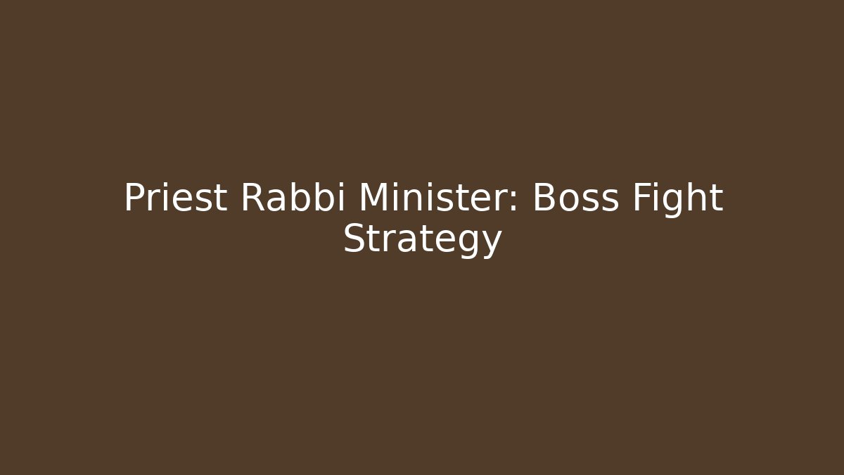 Priest Rabbi Minister: Boss Fight Strategy