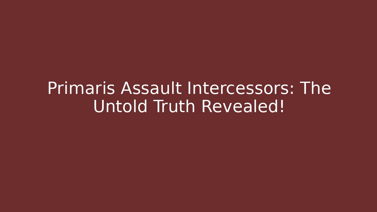 Primaris Assault Intercessors: The Untold Truth Revealed!