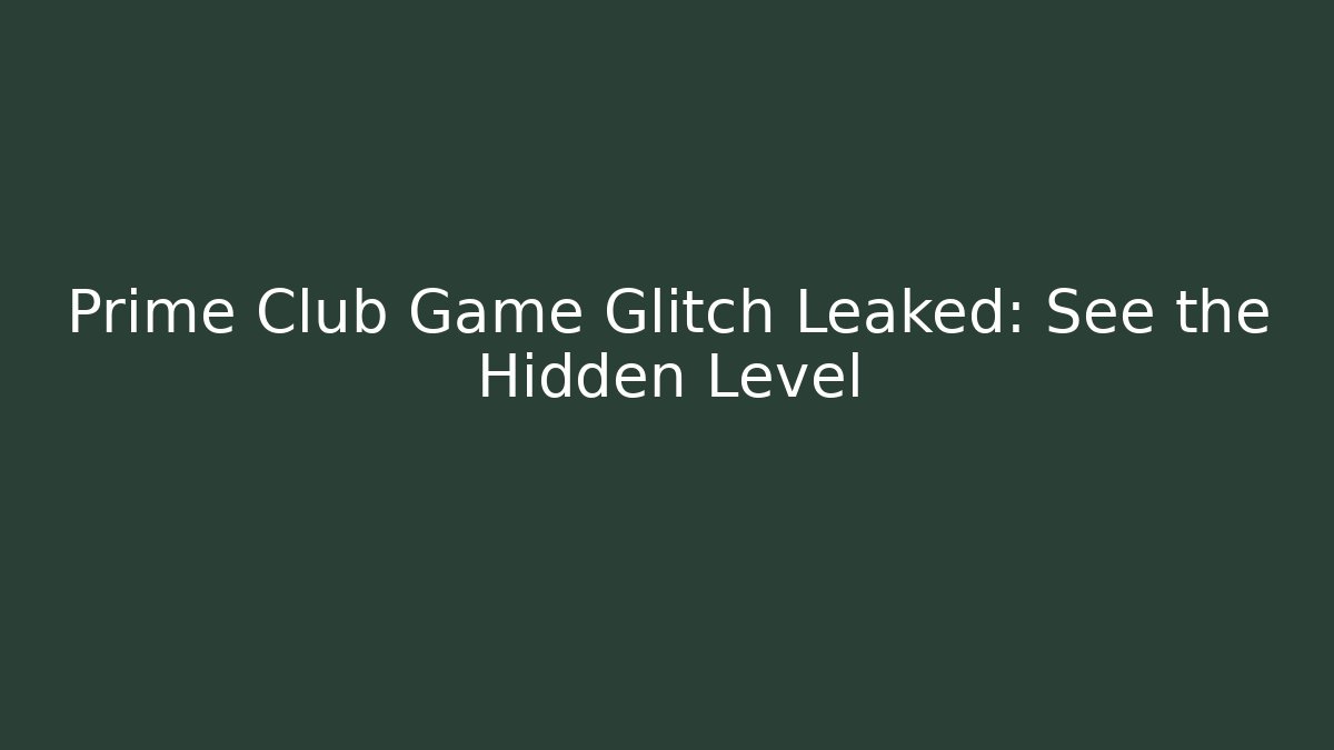 Prime Club Game Glitch Leaked: See the Hidden Level