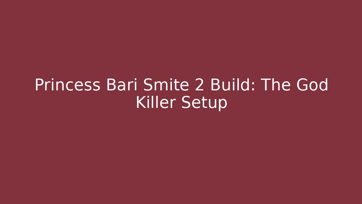 Princess Bari Smite 2 Build: The God Killer Setup
