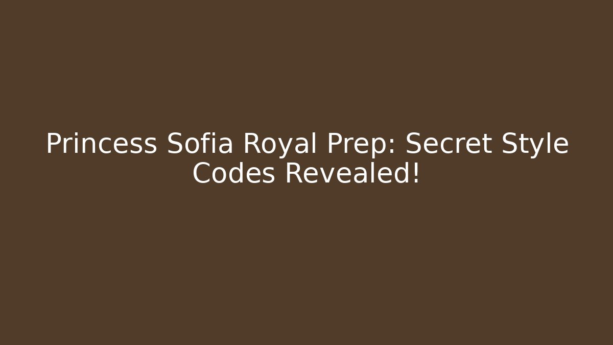 Princess Sofia Royal Prep: Secret Style Codes Revealed!