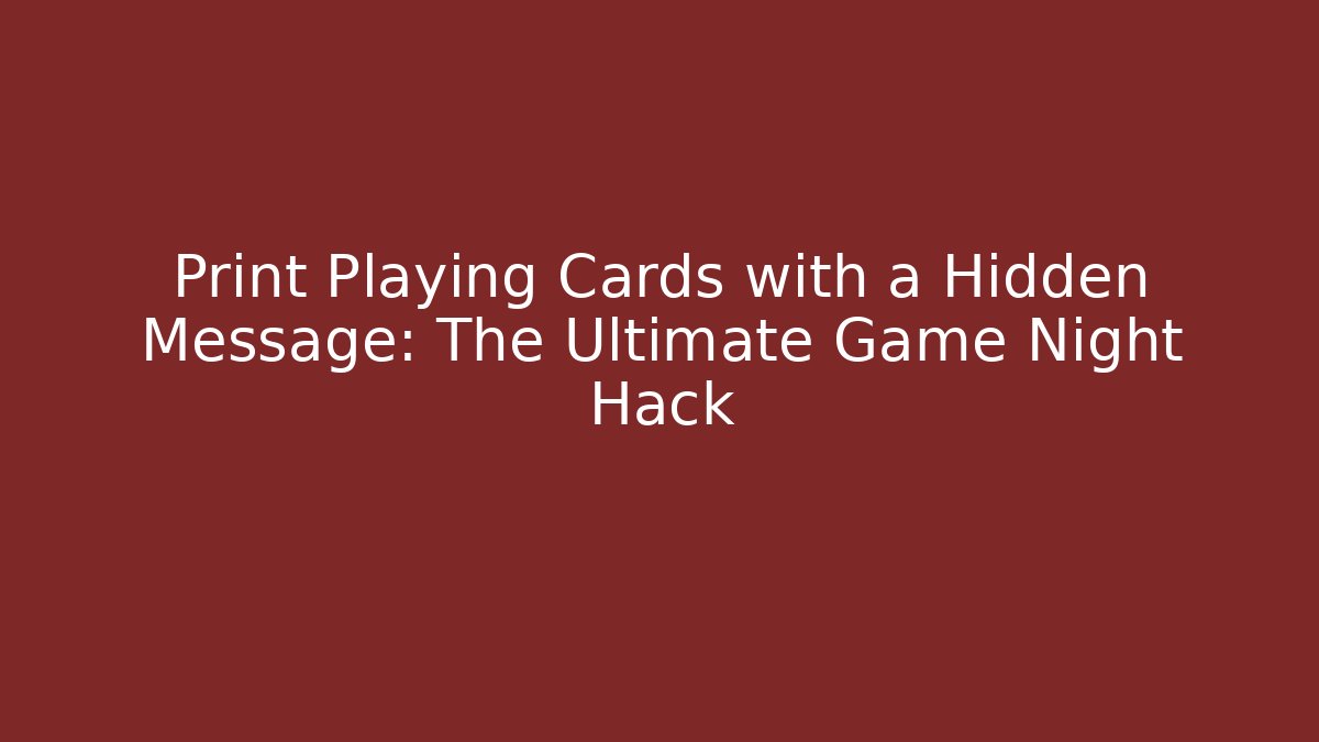 Print Playing Cards with a Hidden Message: The Ultimate Game Night Hack - Critter Realm