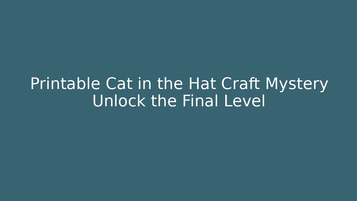 Printable Cat in the Hat Craft Mystery Unlock the Final Level