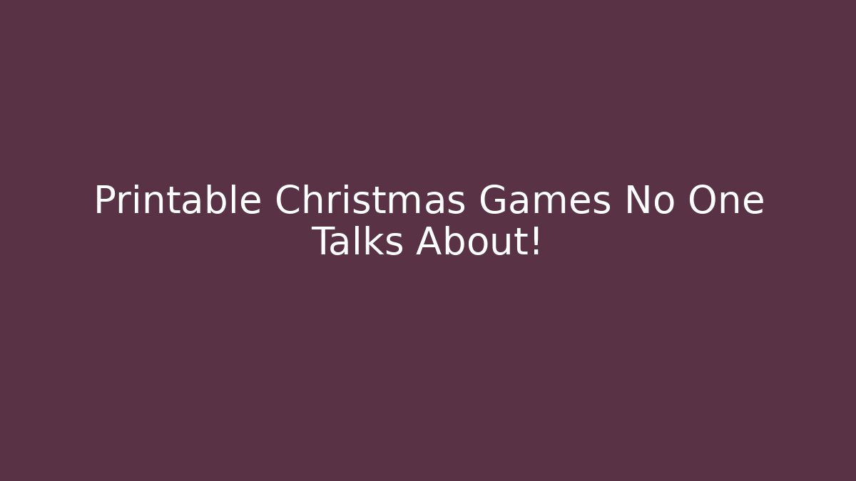 Printable Christmas Games No One Talks About! - Critter Realm