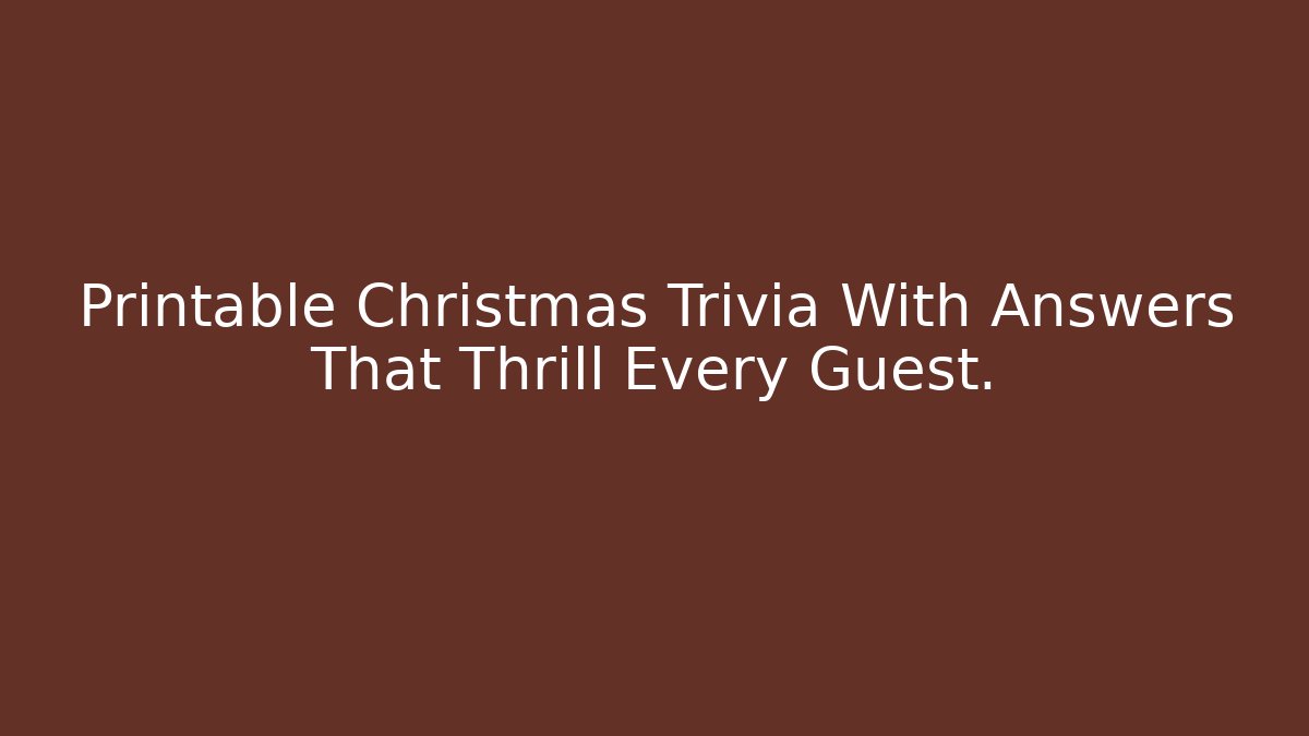 Printable Christmas Trivia With Answers That Thrill Every Guest.
