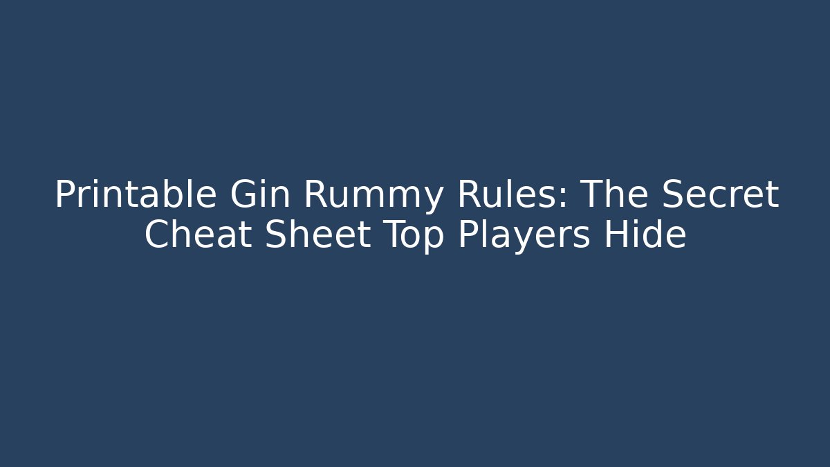Printable Gin Rummy Rules: The Secret Cheat Sheet Top Players Hide - Critter Realm