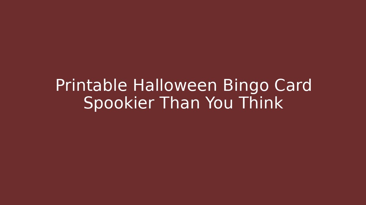 Printable Halloween Bingo Card Spookier Than You Think