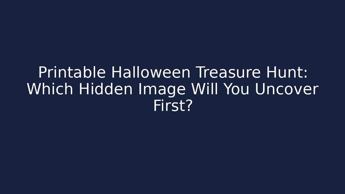 Printable Halloween Treasure Hunt: Which Hidden Image Will You Uncover First? - Critter Realm