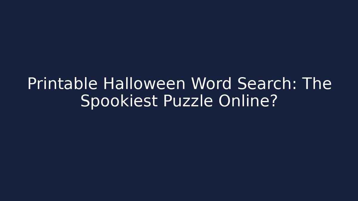 Printable Halloween Word Search: The Spookiest Puzzle Online?