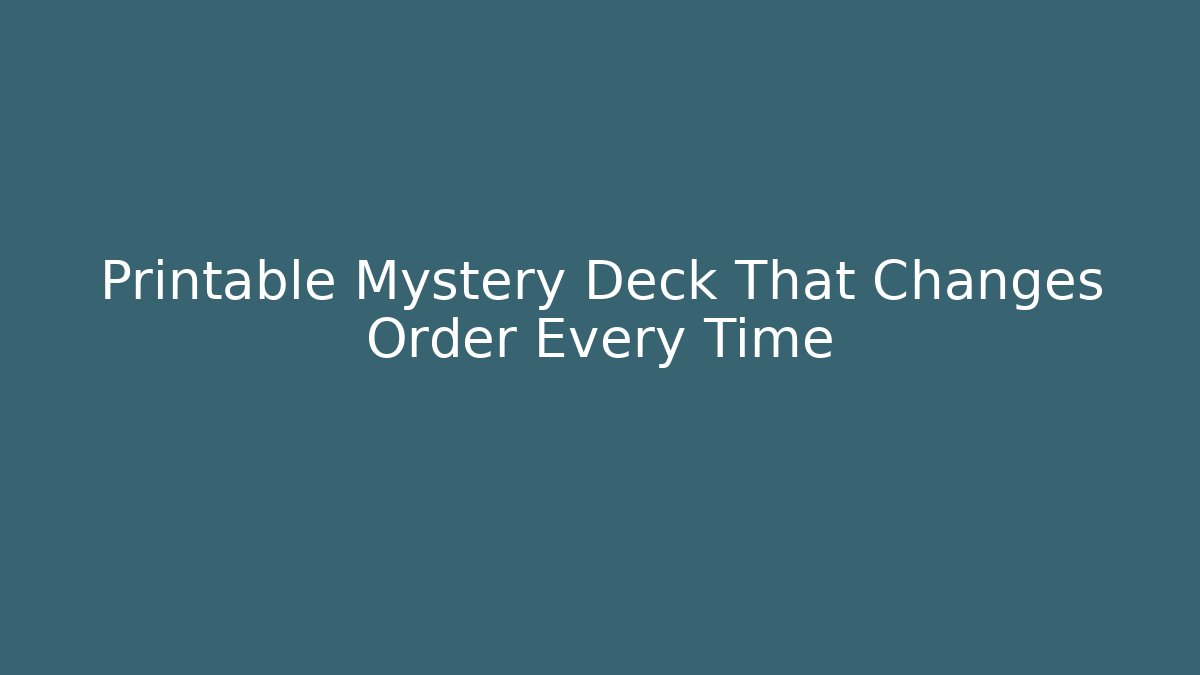 Printable Mystery Deck That Changes Order Every Time - Critter Realm