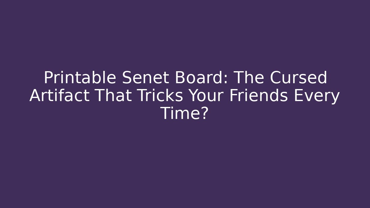 Printable Senet Board: The Cursed Artifact That Tricks Your Friends Every Time?