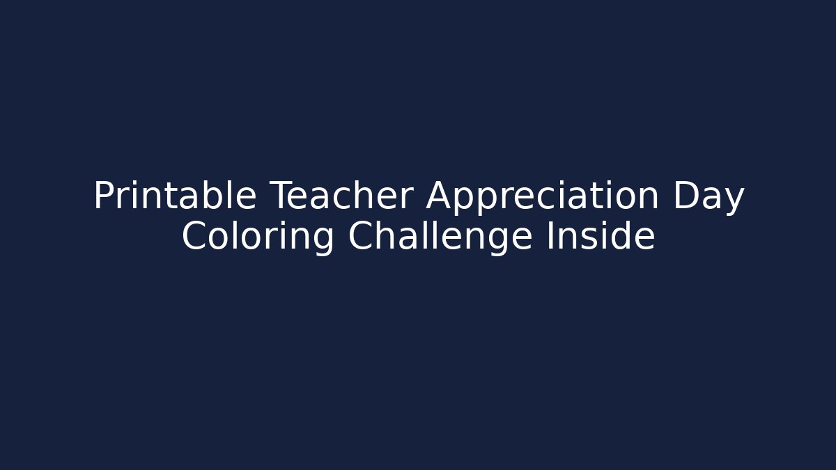 Printable Teacher Appreciation Day Coloring Challenge Inside