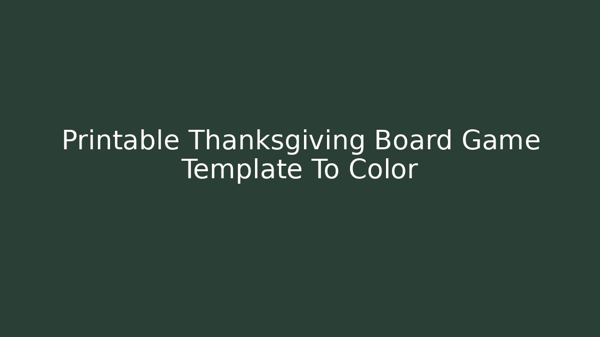 Printable Thanksgiving Board Game Template To Color