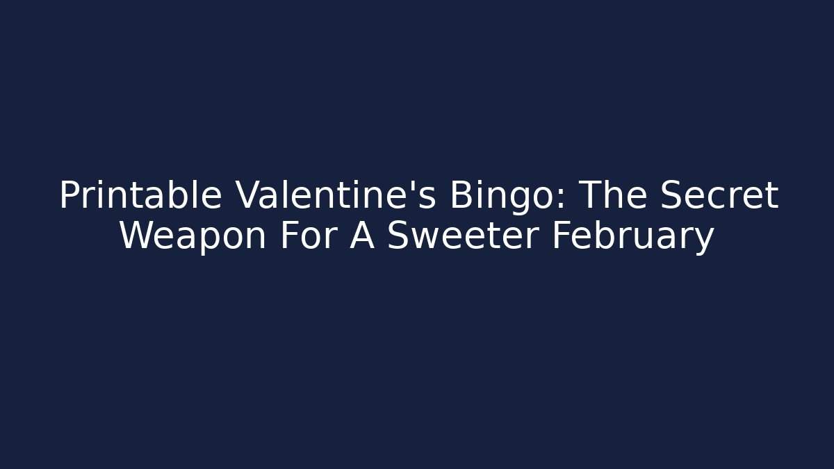 Printable Valentine's Bingo: The Secret Weapon For A Sweeter February - Critter Realm