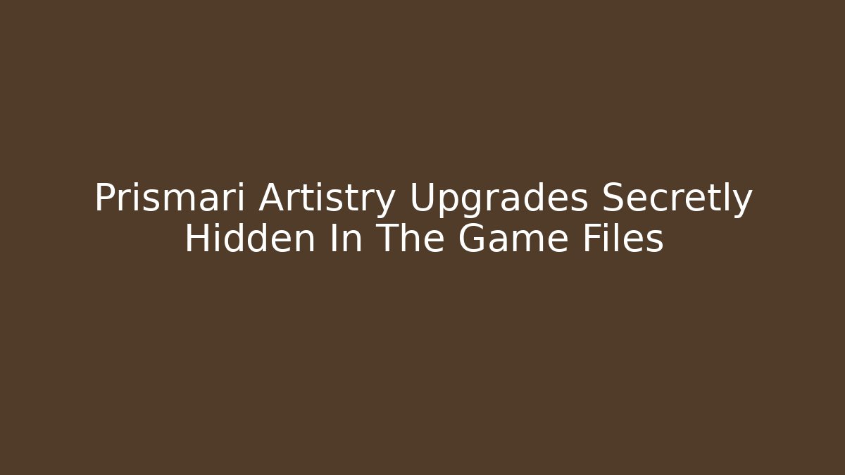 Prismari Artistry Upgrades Secretly Hidden In The Game Files