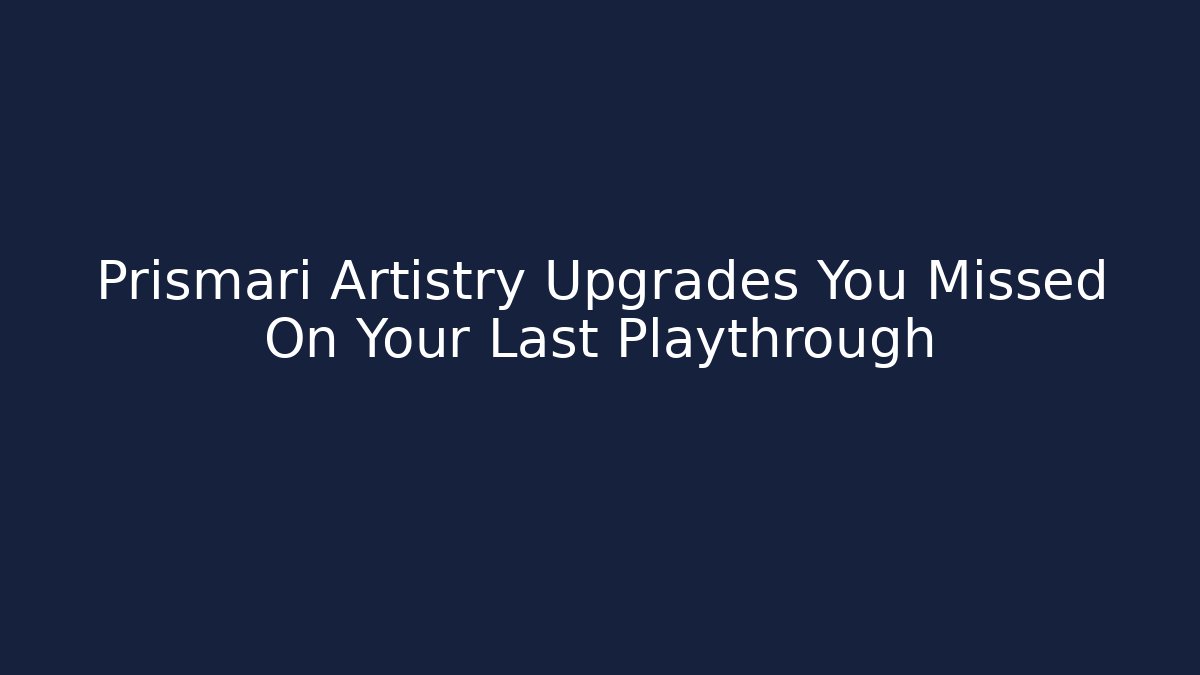 Prismari Artistry Upgrades You Missed On Your Last Playthrough