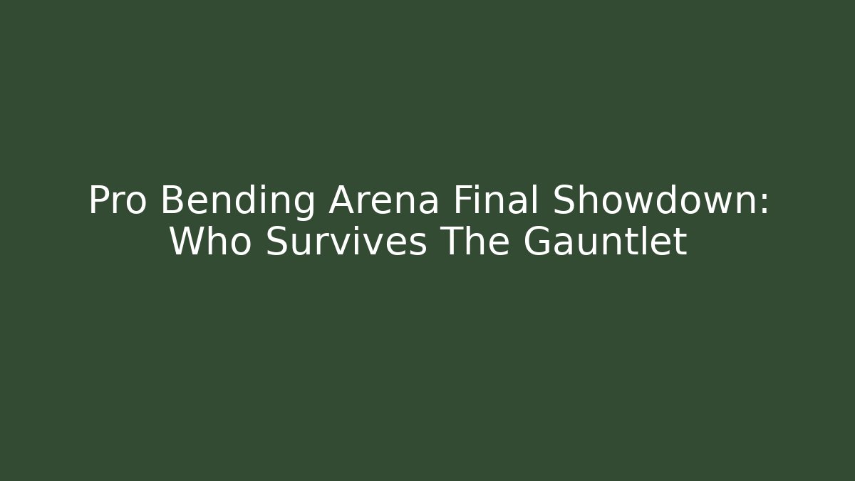 Pro Bending Arena Final Showdown: Who Survives The Gauntlet