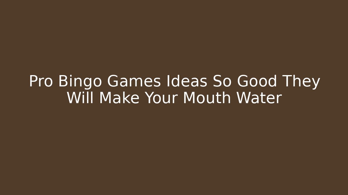 Pro Bingo Games Ideas So Good They Will Make Your Mouth Water - Critter Realm