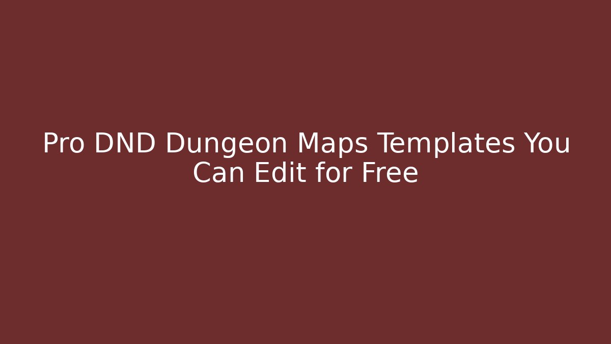 Pro DND Dungeon Maps Templates You Can Edit for Free