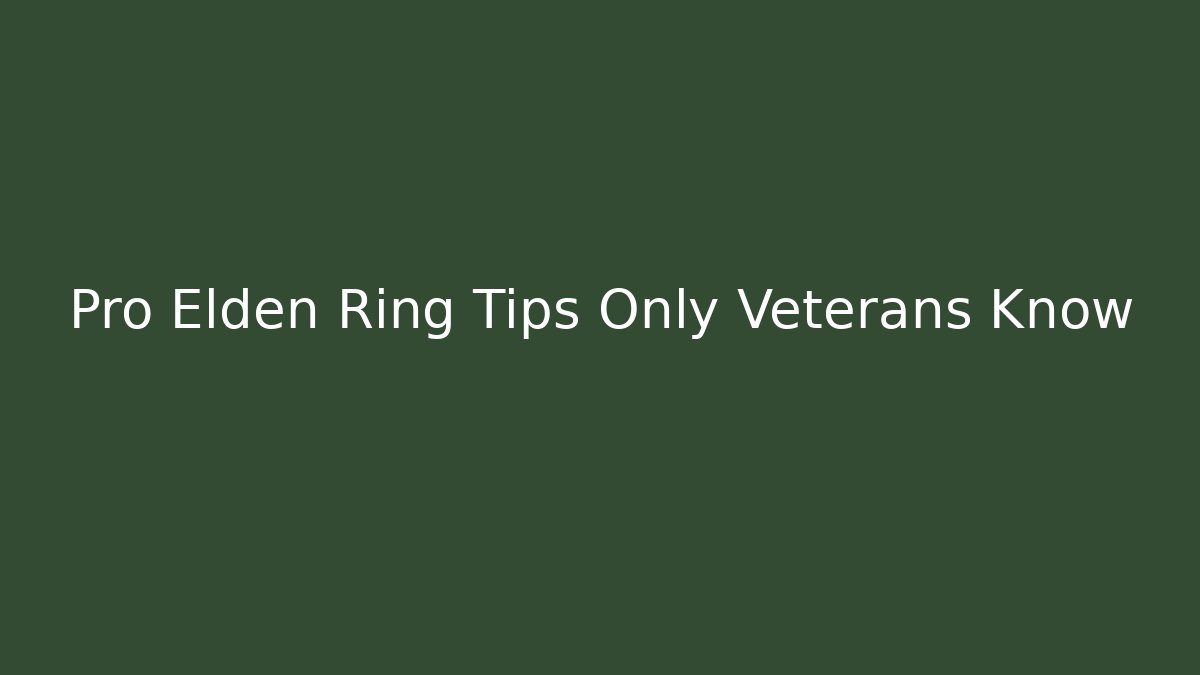 Pro Elden Ring Tips Only Veterans Know - Critter Realm