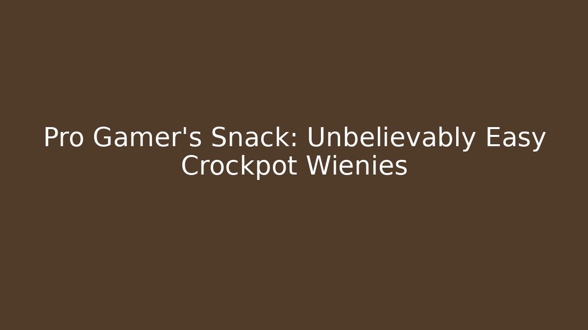 Pro Gamer's Snack: Unbelievably Easy Crockpot Wienies