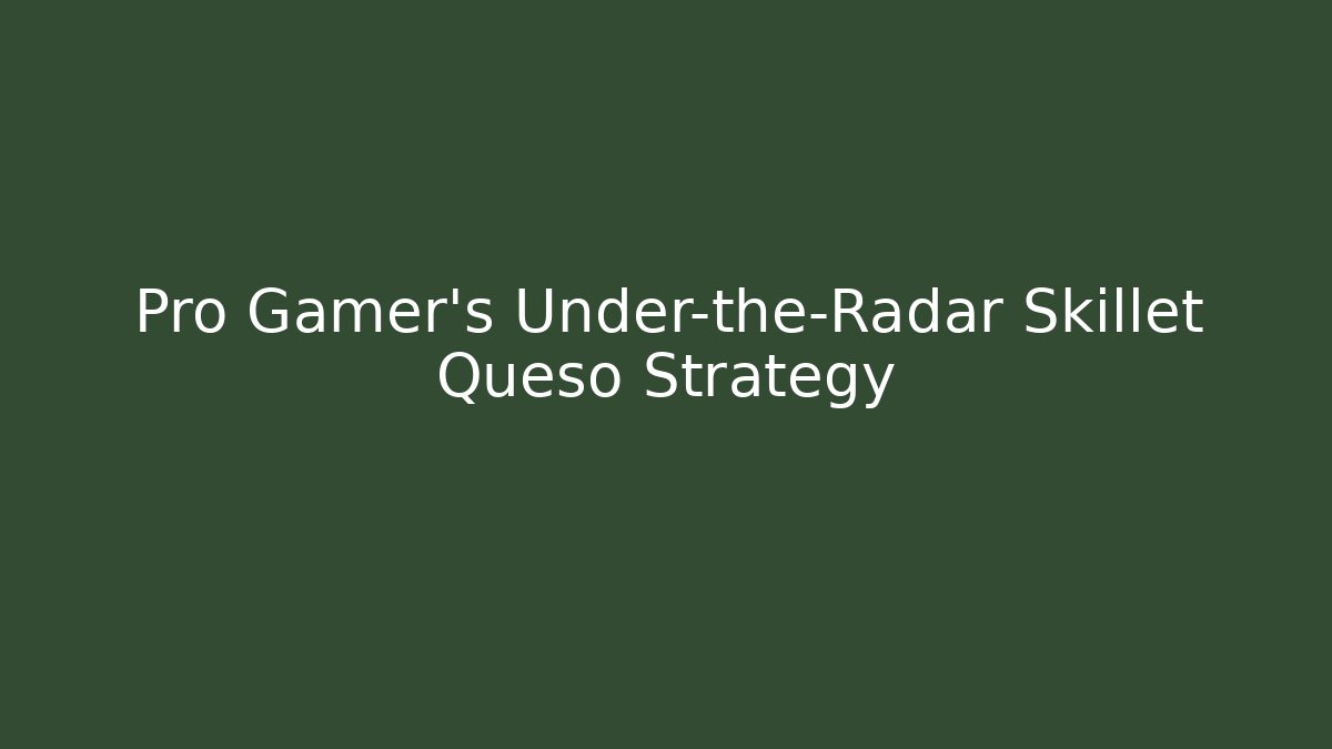 Pro Gamer's Under-the-Radar Skillet Queso Strategy - Critter Realm