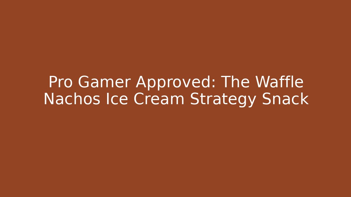 Pro Gamer Approved: The Waffle Nachos Ice Cream Strategy Snack