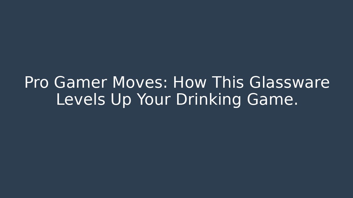 Pro Gamer Moves: How This Glassware Levels Up Your Drinking Game.