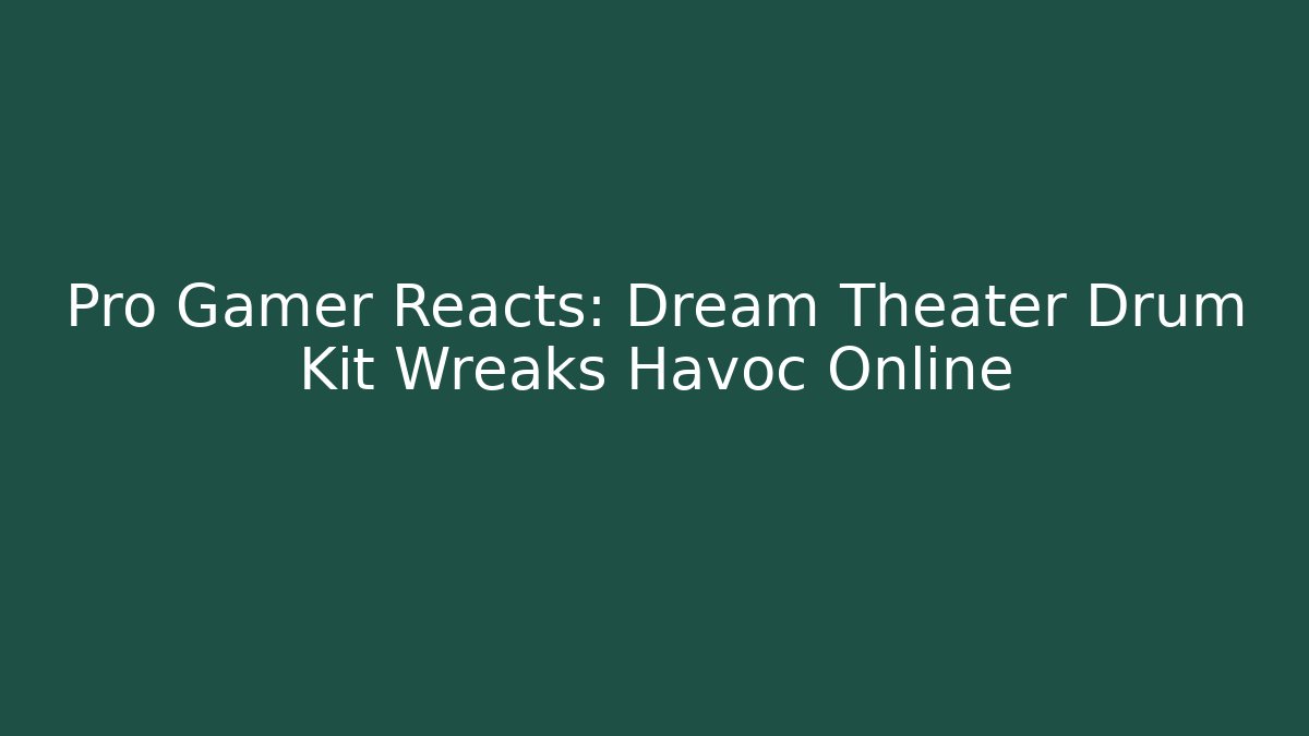 Pro Gamer Reacts: Dream Theater Drum Kit Wreaks Havoc Online