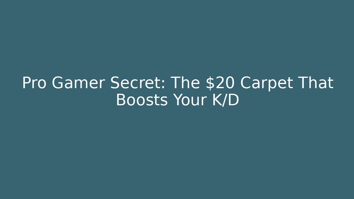 Pro Gamer Secret: The $20 Carpet That Boosts Your K/D - Critter Realm